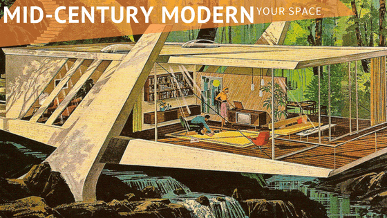 Mid-Century Modern Your Space!