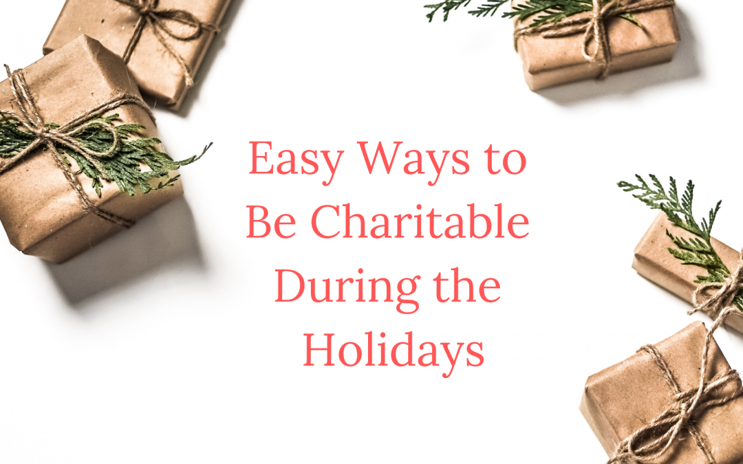 Easy Ways to be Charitable During the Holidays