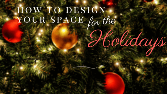 How to Redesign Your Space for the Holidays